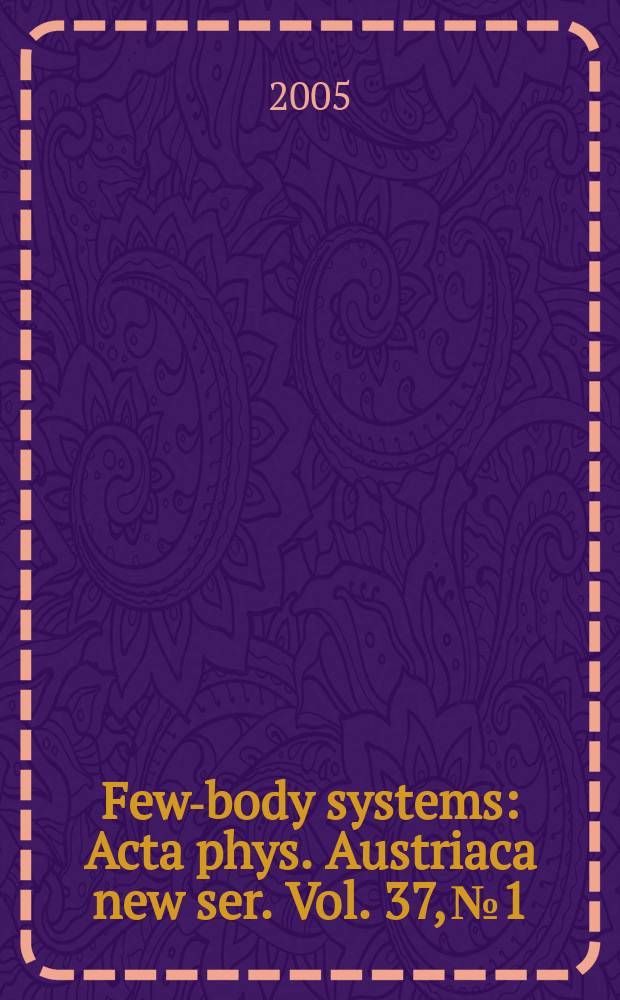 Few-body systems : Acta phys. Austriaca new ser. Vol. 37, № 1/2