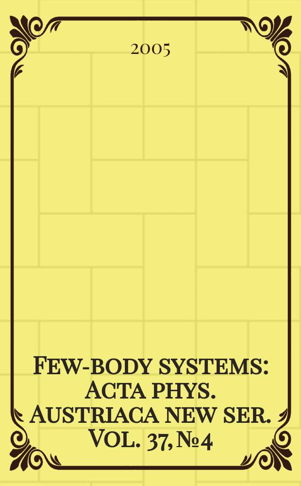 Few-body systems : Acta phys. Austriaca new ser. Vol. 37, № 4