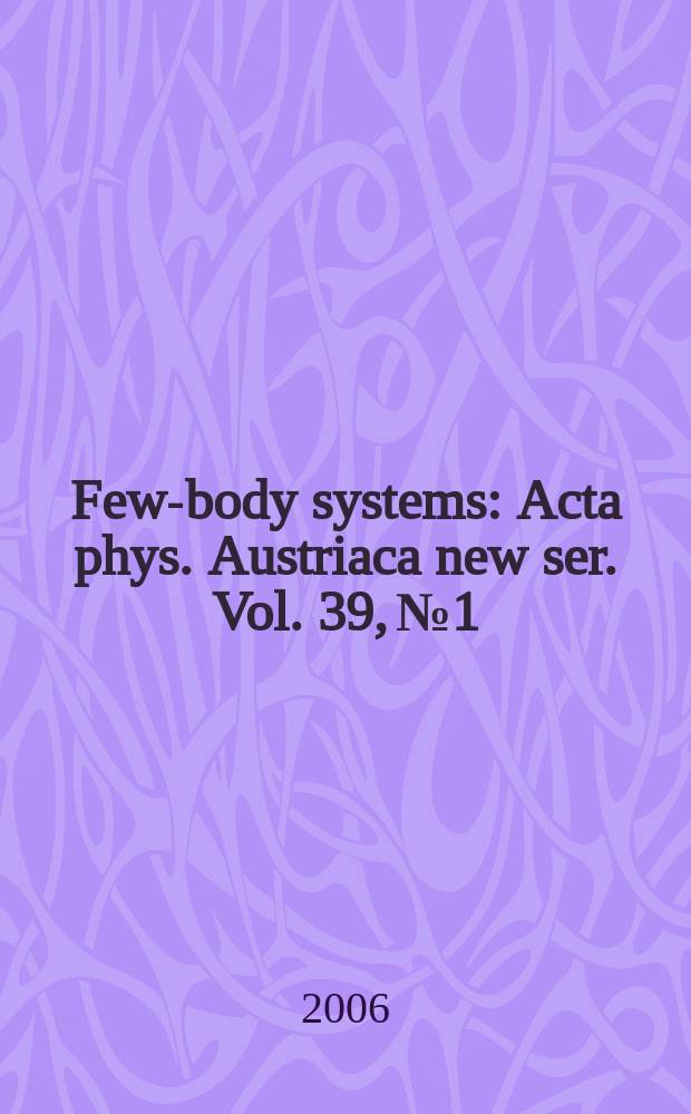 Few-body systems : Acta phys. Austriaca new ser. Vol. 39, № 1/2