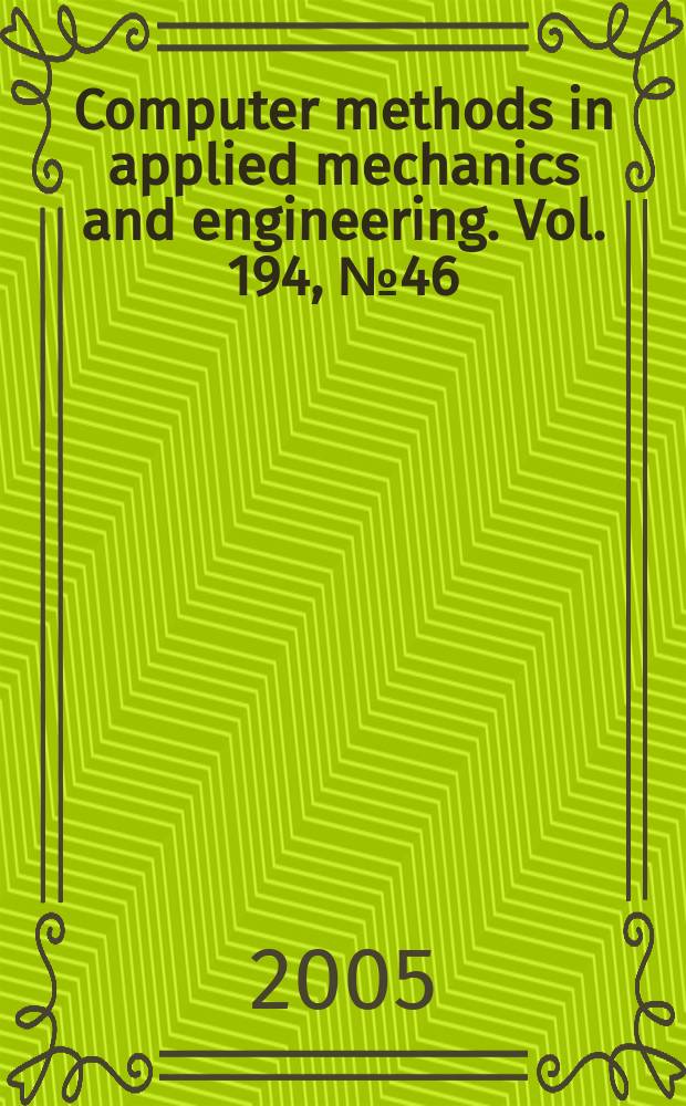 Computer methods in applied mechanics and engineering. Vol. 194, № 46