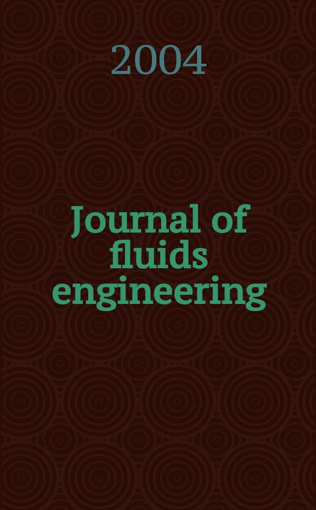 Journal of fluids engineering : Publ. quarterly by the Amer. soc. of mechanical engineers. Vol. 126, № 5