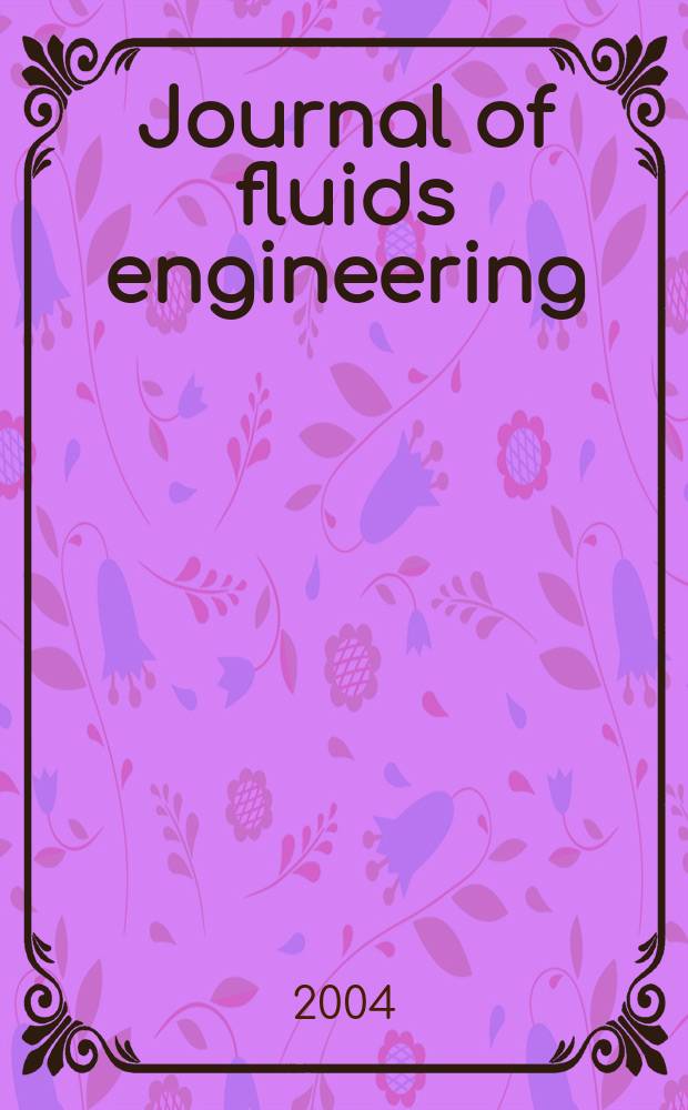 Journal of fluids engineering : Publ. quarterly by the Amer. soc. of mechanical engineers. Vol. 126, № 6