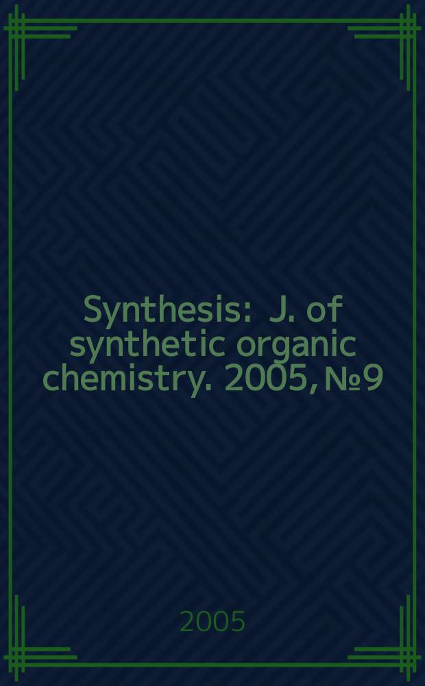 Synthesis : J. of synthetic organic chemistry. 2005, № 9