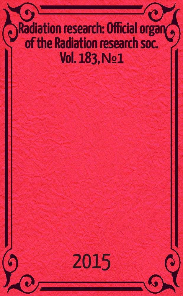 Radiation research : Official organ of the Radiation research soc. Vol. 183, № 1