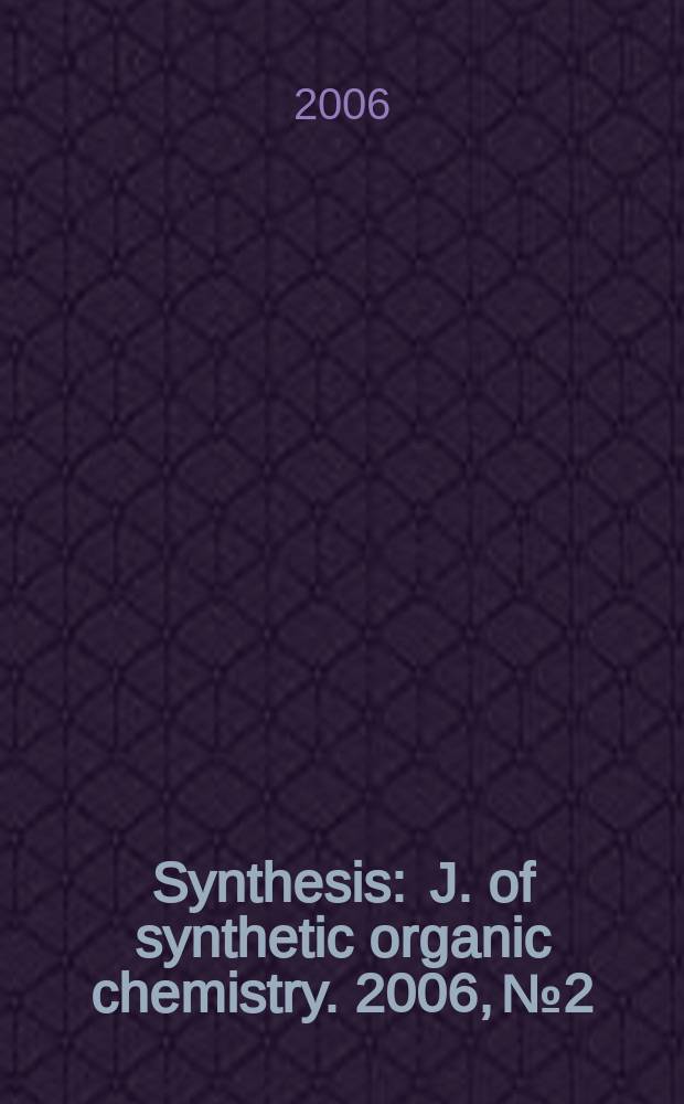 Synthesis : J. of synthetic organic chemistry. 2006, № 2