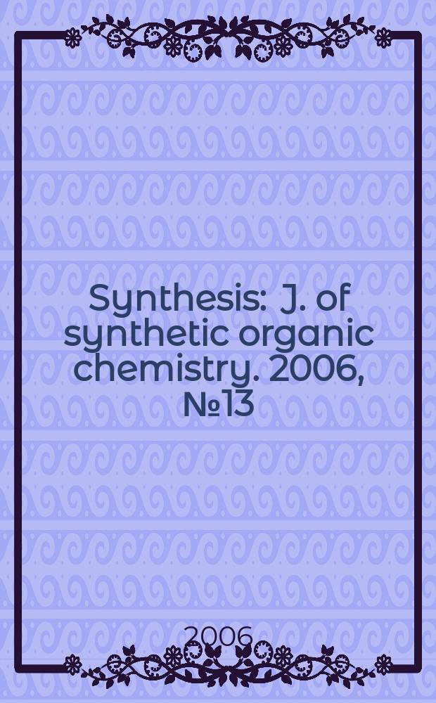 Synthesis : J. of synthetic organic chemistry. 2006, № 13 : Dedicated to professor Dieter Hoppe