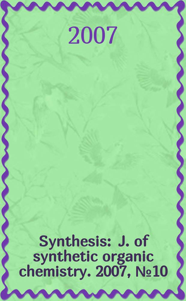 Synthesis : J. of synthetic organic chemistry. 2007, № 10