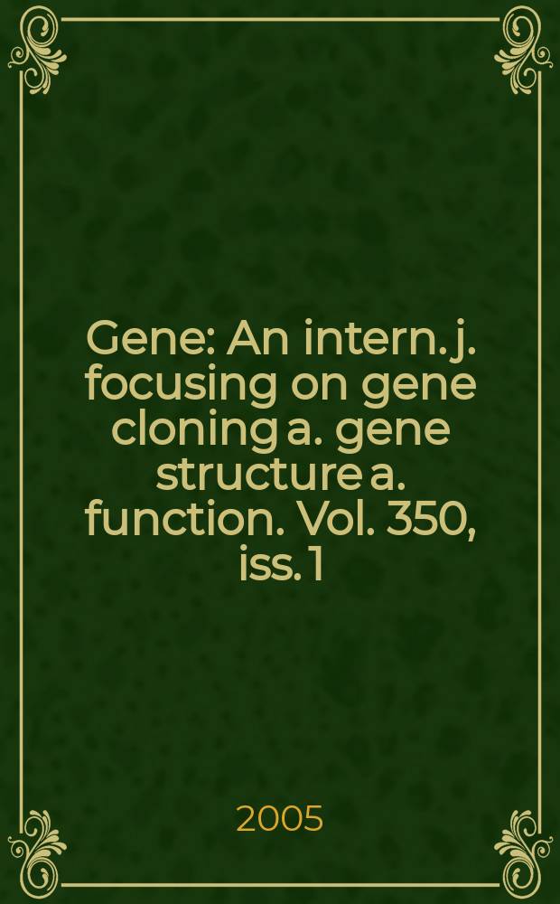 Gene : An intern. j. focusing on gene cloning a. gene structure a. function. Vol. 350, iss. 1