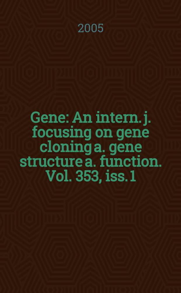 Gene : An intern. j. focusing on gene cloning a. gene structure a. function. Vol. 353, iss. 1