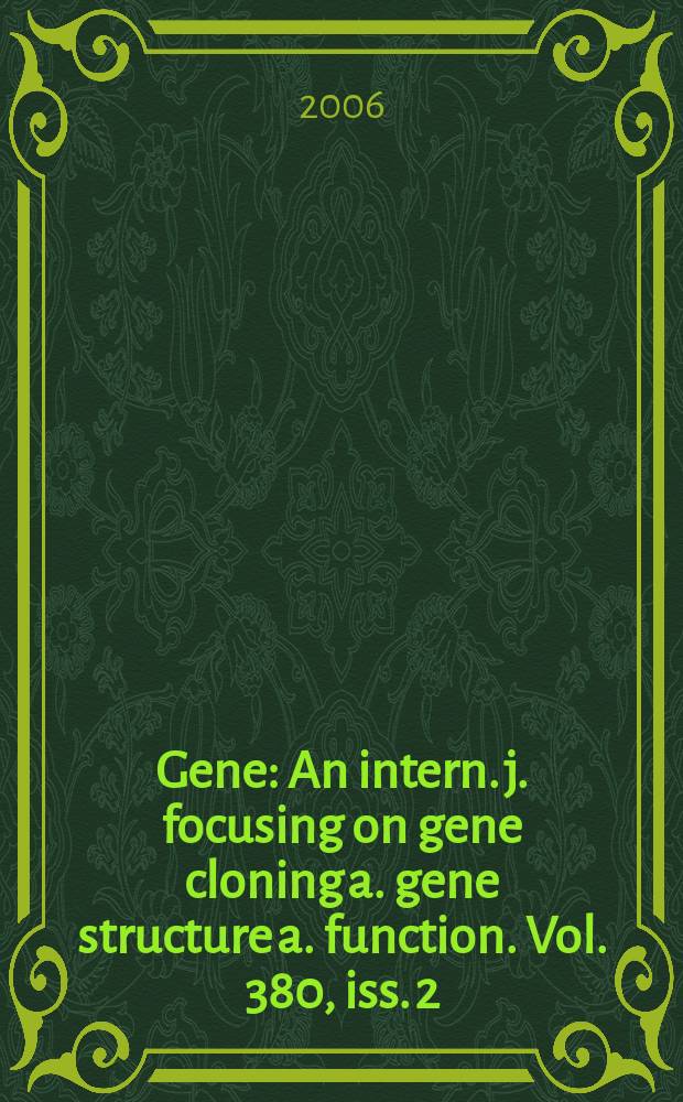 Gene : An intern. j. focusing on gene cloning a. gene structure a. function. Vol. 380, iss. 2
