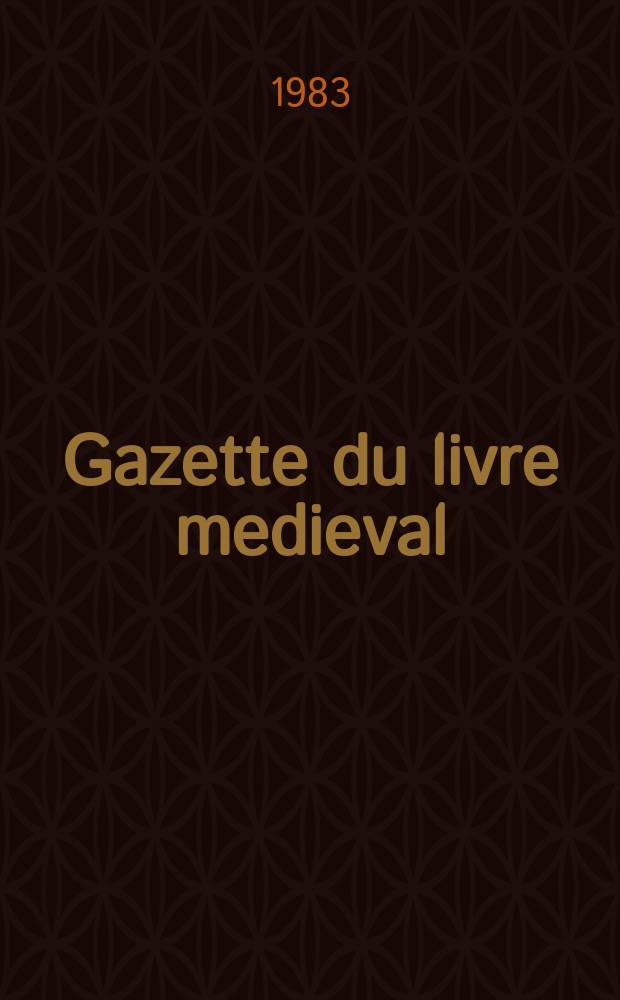 Gazette du livre medieval : bulletin semestriel = Вестник средневековой книги