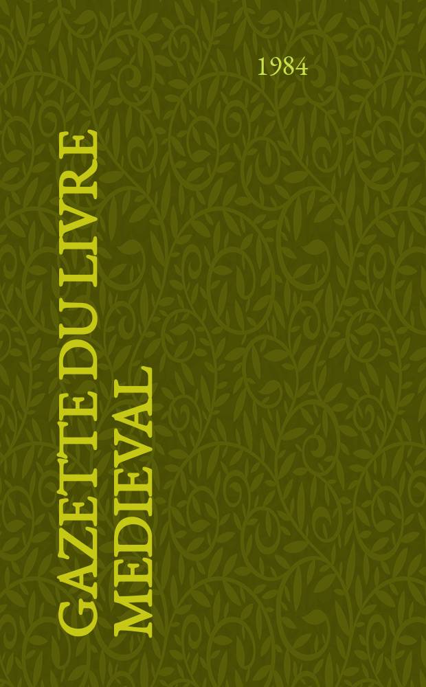 Gazette du livre medieval : bulletin semestriel. № 4
