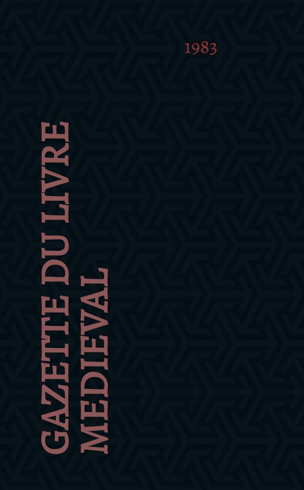 Gazette du livre medieval : bulletin semestriel. № 3