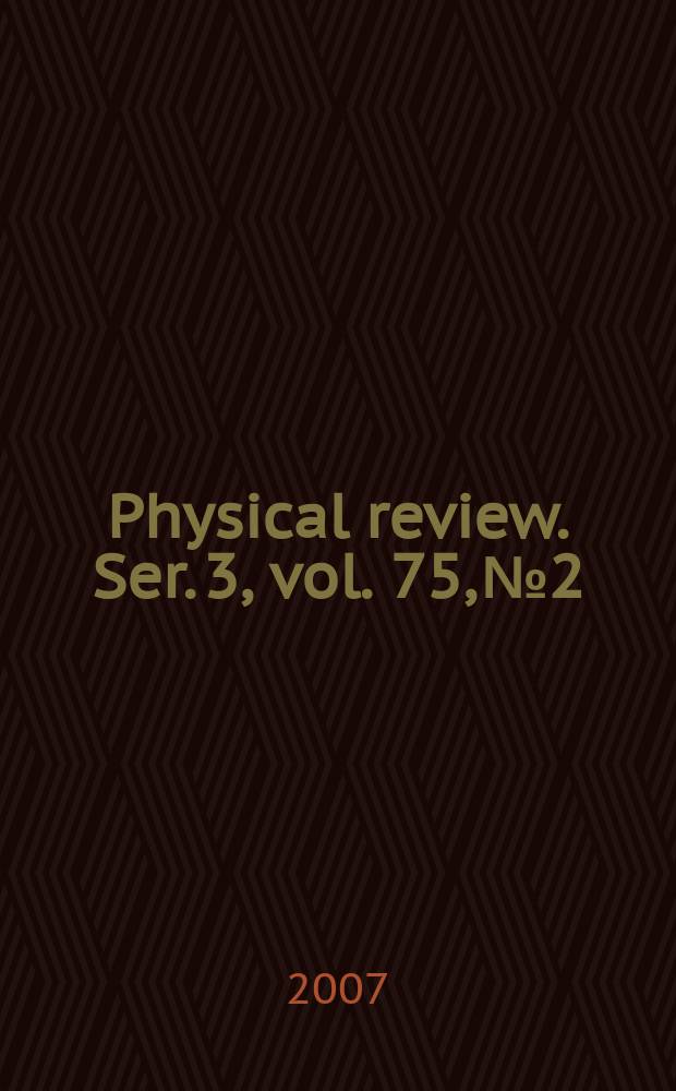 Physical review. Ser. 3, vol. 75, № 2