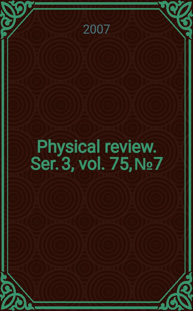 Physical review. Ser. 3, vol. 75, № 7