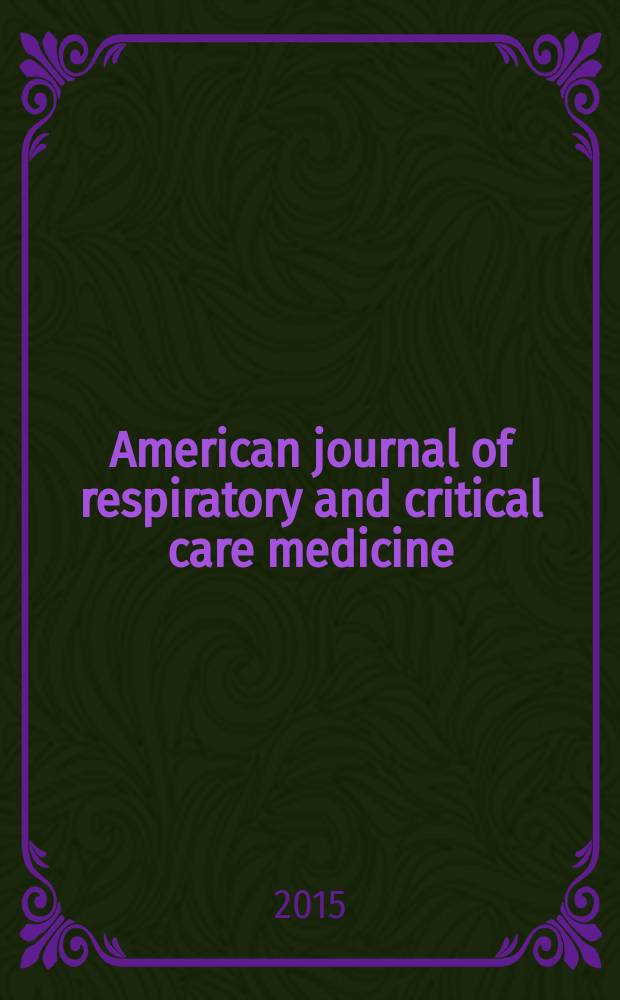 American journal of respiratory and critical care medicine : An offic. journal of the American thoracic soc., Med. sect. of the American lung assoc. Formerly the American review of respiratory disease. Vol.191, № 4