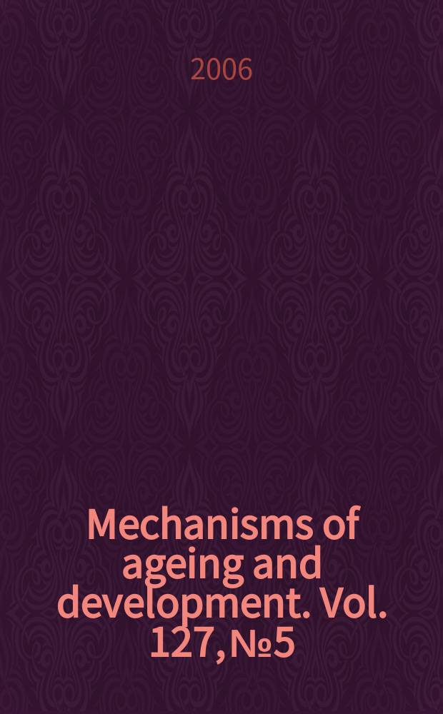 Mechanisms of ageing and development. Vol. 127, № 5