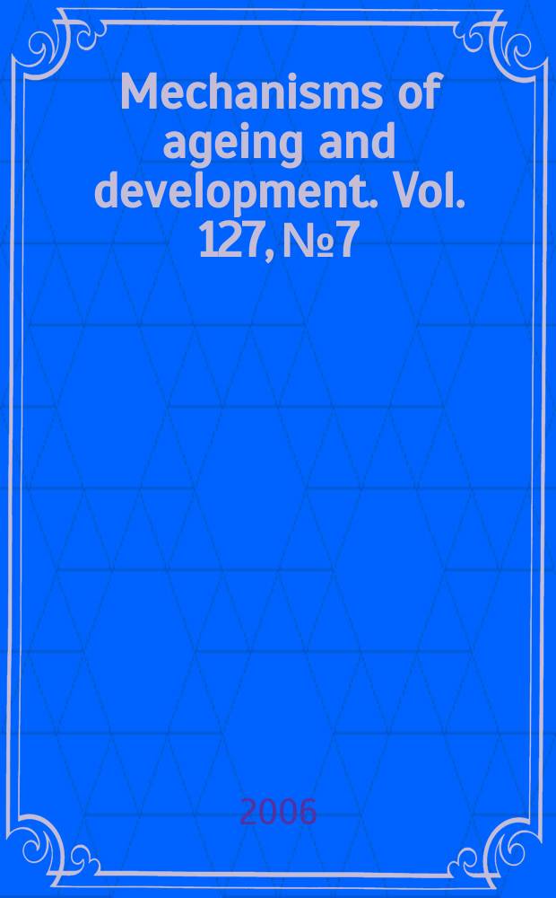 Mechanisms of ageing and development. Vol. 127, № 7