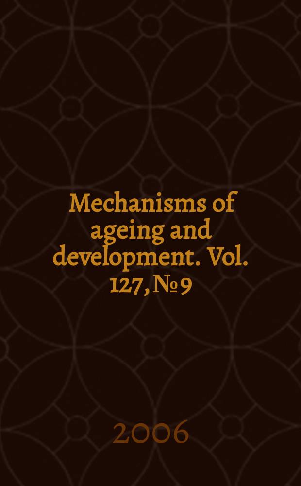 Mechanisms of ageing and development. Vol. 127, № 9