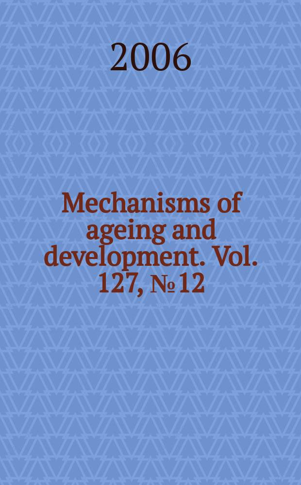 Mechanisms of ageing and development. Vol. 127, № 12