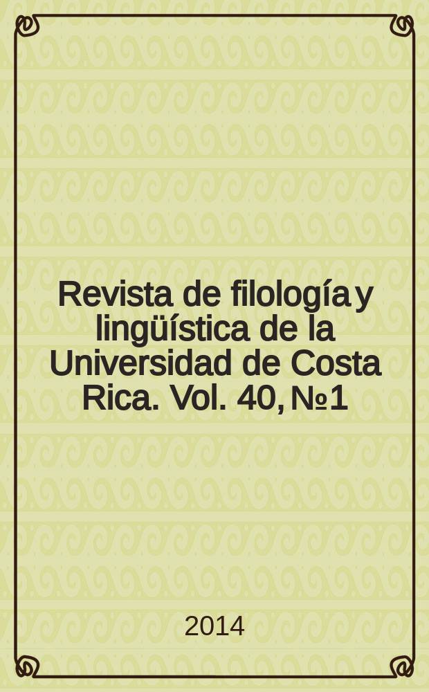 Revista de filología y lingüística de la Universidad de Costa Rica. Vol. 40, № 1