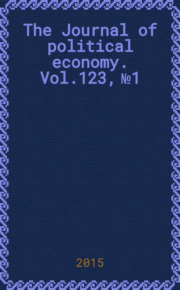 The Journal of political economy. Vol.123, № 1