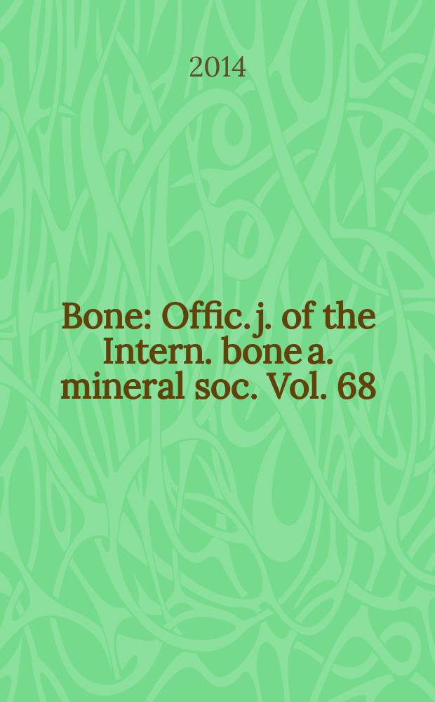 Bone : Offic. j. of the Intern. bone a. mineral soc. Vol. 68