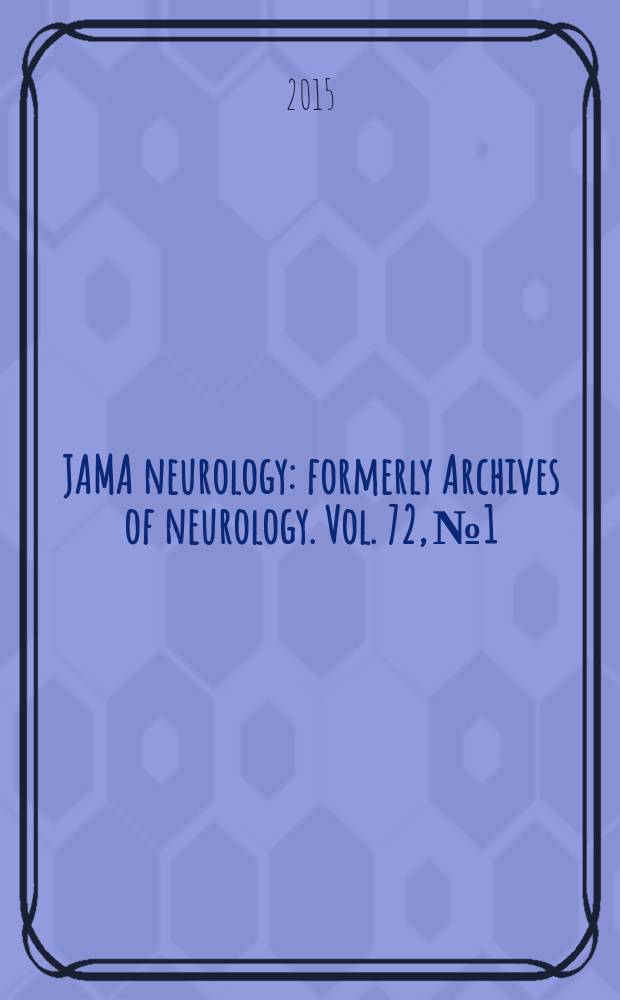JAMA neurology : formerly Archives of neurology. Vol. 72, № 1