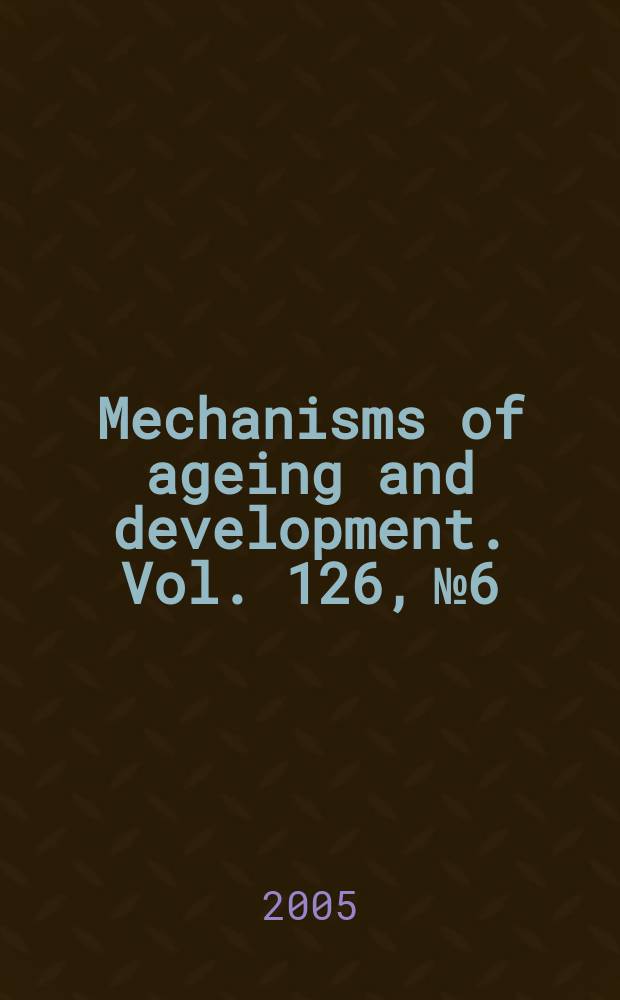 Mechanisms of ageing and development. Vol. 126, № 6