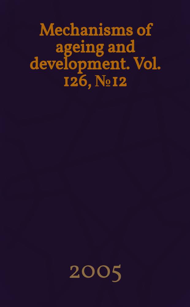Mechanisms of ageing and development. Vol. 126, № 12
