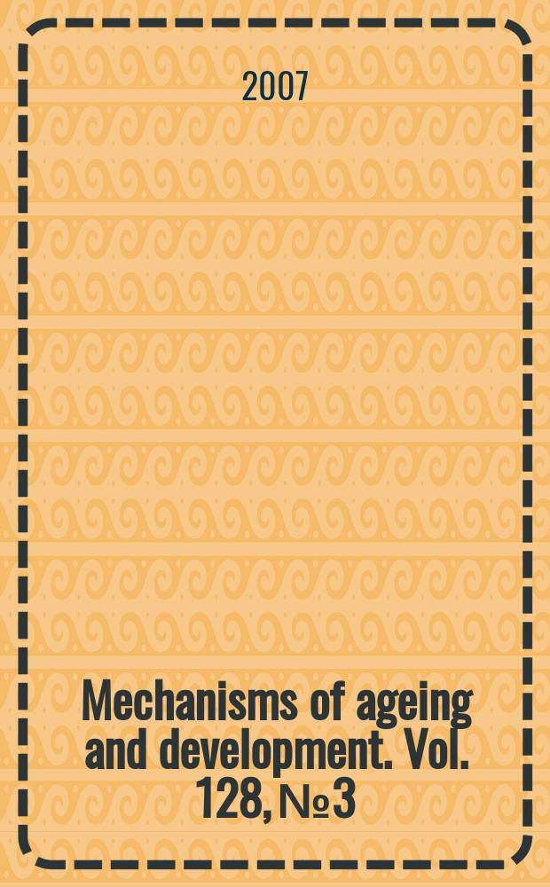 Mechanisms of ageing and development. Vol. 128, № 3