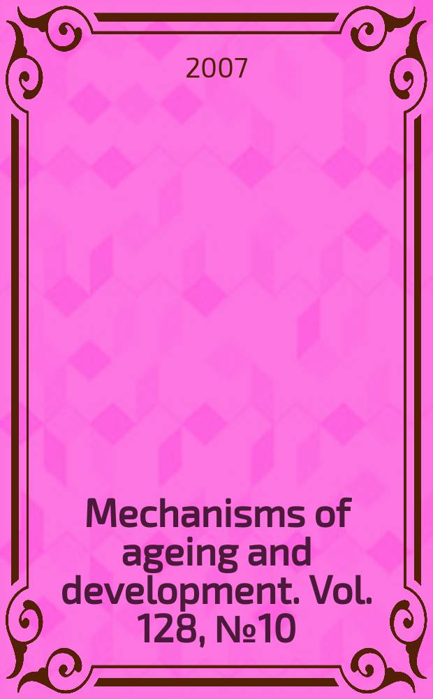 Mechanisms of ageing and development. Vol. 128, № 10