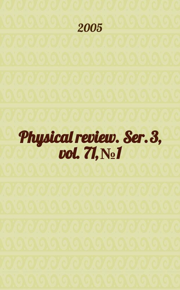 Physical review. Ser. 3, vol. 71, № 1