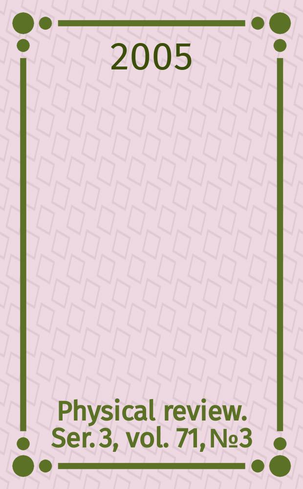 Physical review. Ser. 3, vol. 71, № 3