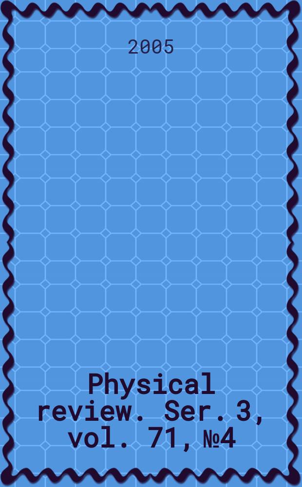 Physical review. Ser. 3, vol. 71, № 4