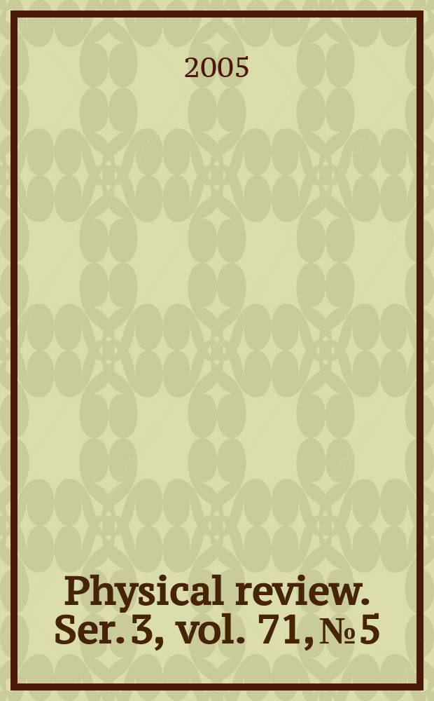 Physical review. Ser. 3, vol. 71, № 5