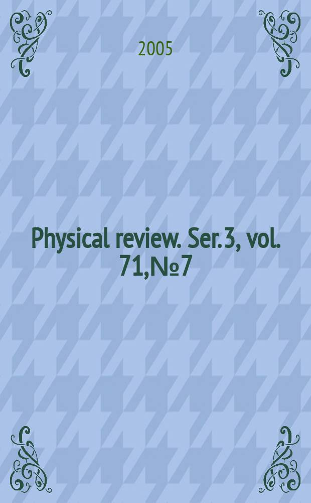 Physical review. Ser. 3, vol. 71, № 7