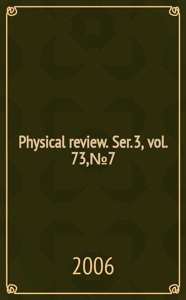 Physical review. Ser. 3, vol. 73, № 7