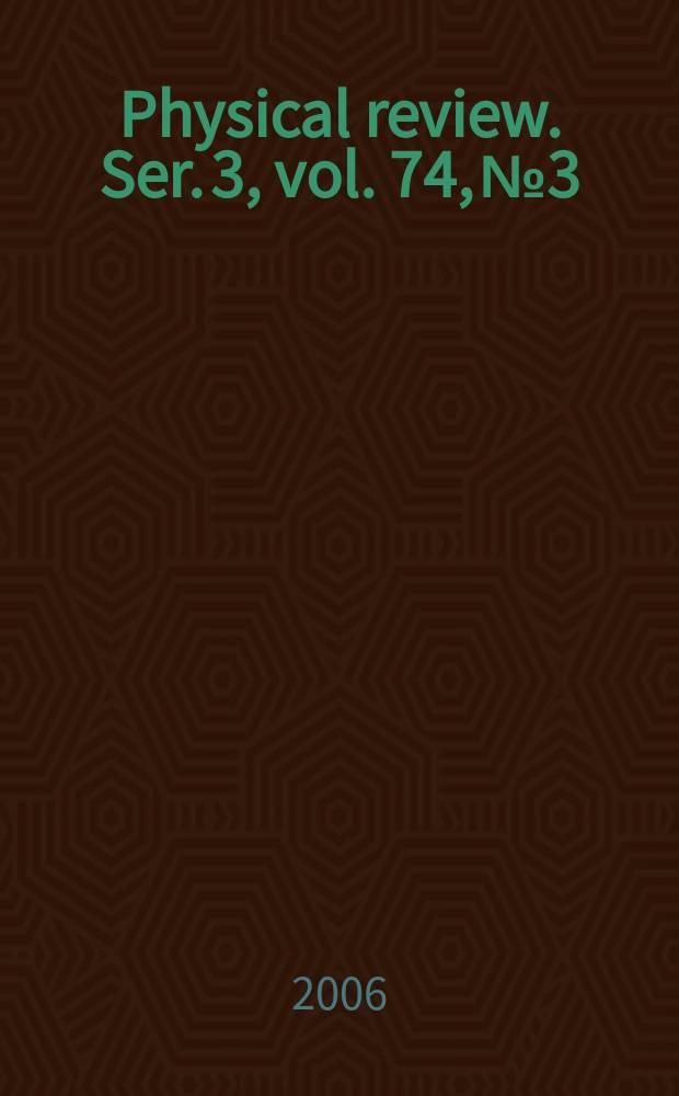 Physical review. Ser. 3, vol. 74, № 3