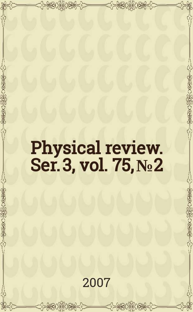 Physical review. Ser. 3, vol. 75, № 2