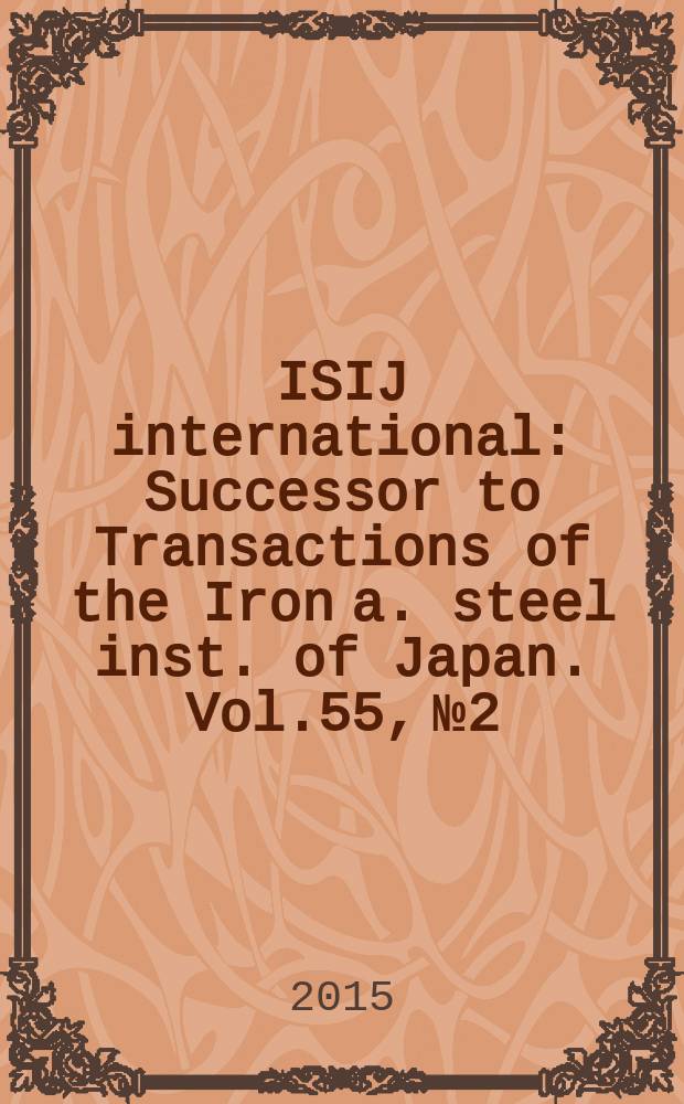 ISIJ international : Successor to Transactions of the Iron a. steel inst. of Japan. Vol.55, №2 : Special issue on Emerging tecnologies for the ironmaking process on an active carbon recycling energy system