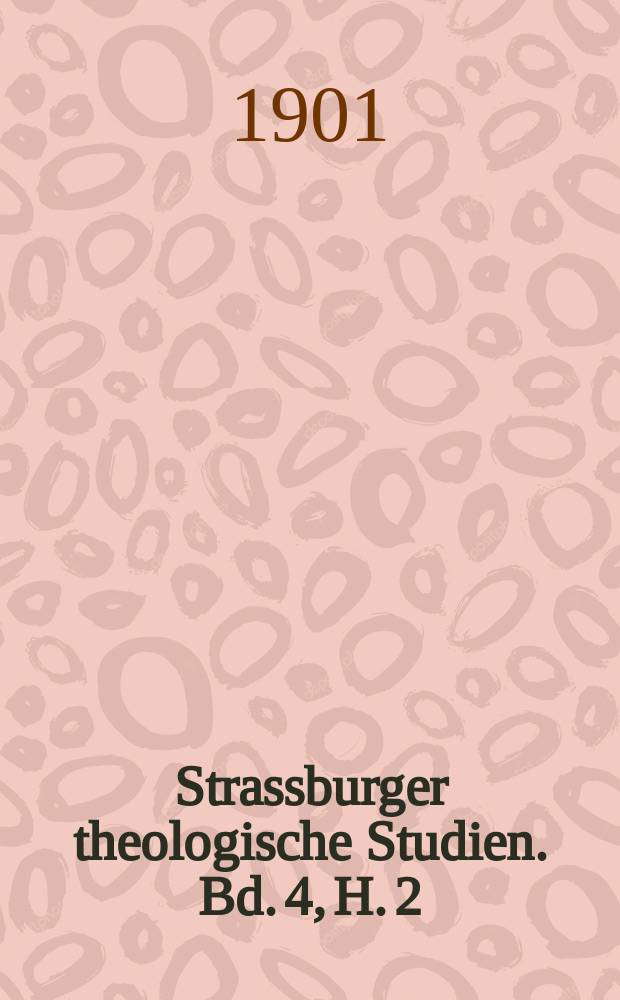 Strassburger theologische Studien. Bd. 4, H. 2 : Geilers von Kaysersberg "Ars moriendi" aus dem Jahre 1497 = "Ars moriendi" Гейлера Кайзенбергского, 1497 года