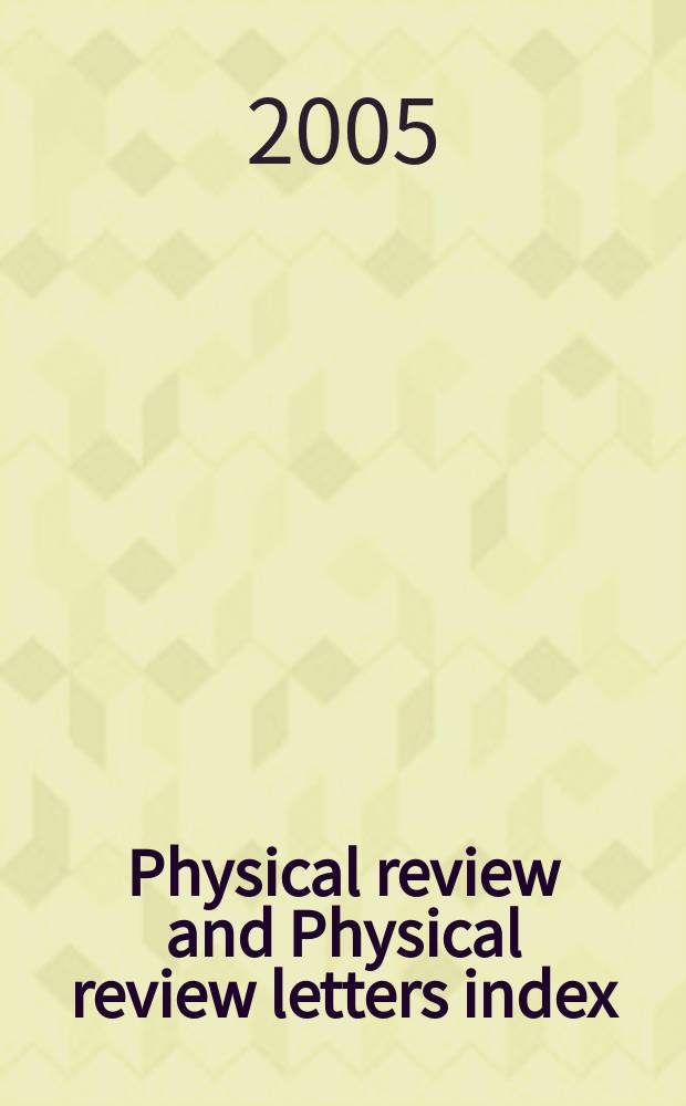 Physical review and Physical review letters index : Including Physical review A, B, C, and D and Physical review letters. Ser. 3, 2004, pt. 2