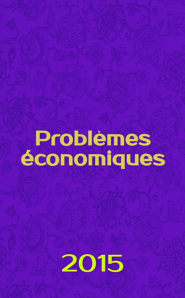 Problèmes économiques : Sélection hebdomadaire de presse française et étrangère. 2015, № 3108