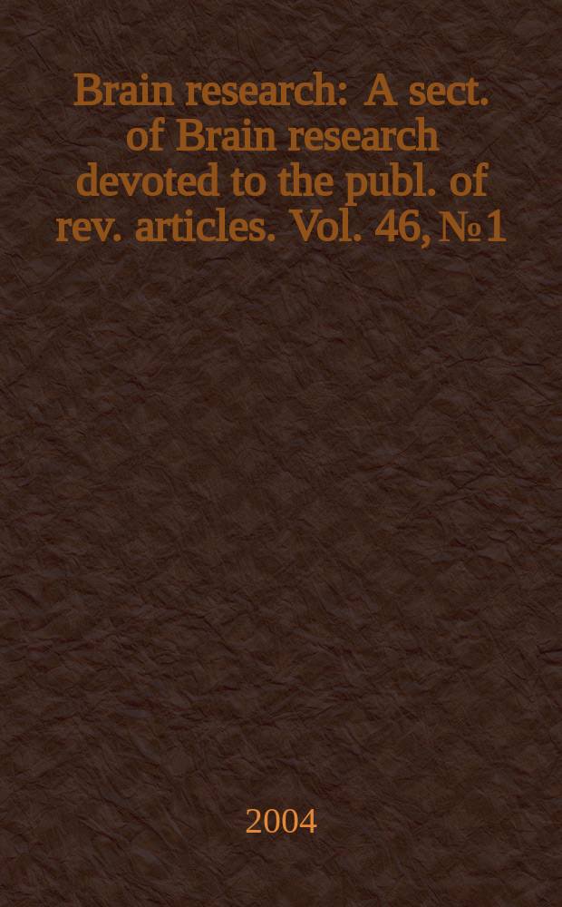 Brain research : A sect. of Brain research devoted to the publ. of rev. articles. Vol. 46, № 1