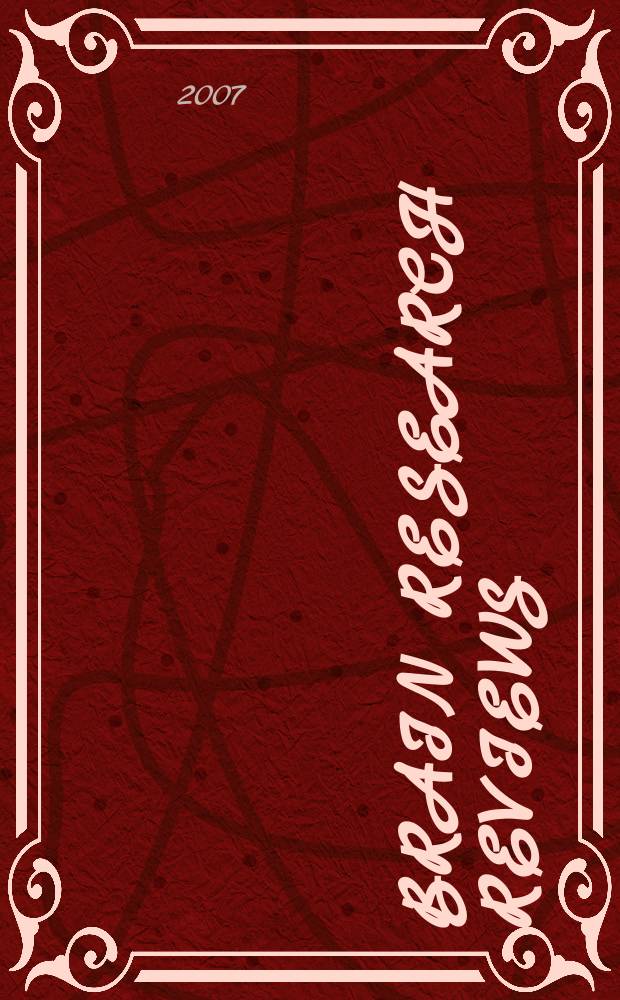 Brain research reviews : international multidisciplinary journal devoted to fundamental research in the brain sciences now incorporating Cognitive brain research, Developmental brain research, Molecular brain research and Brain research protocols. Vol. 54, № 2