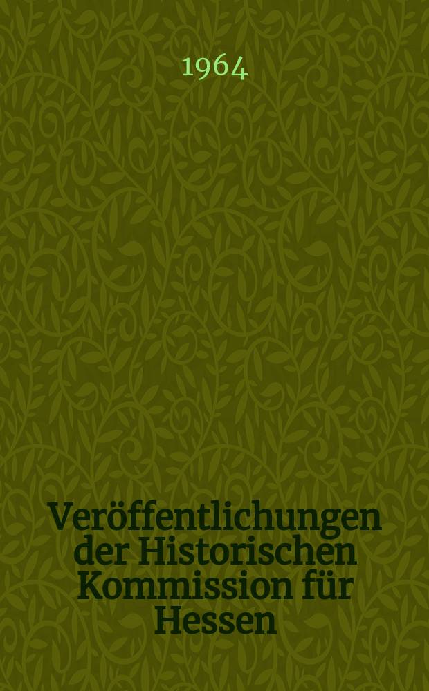 Veröffentlichungen der Historischen Kommission für Hessen = Публикации исторической комиссии по Гессену