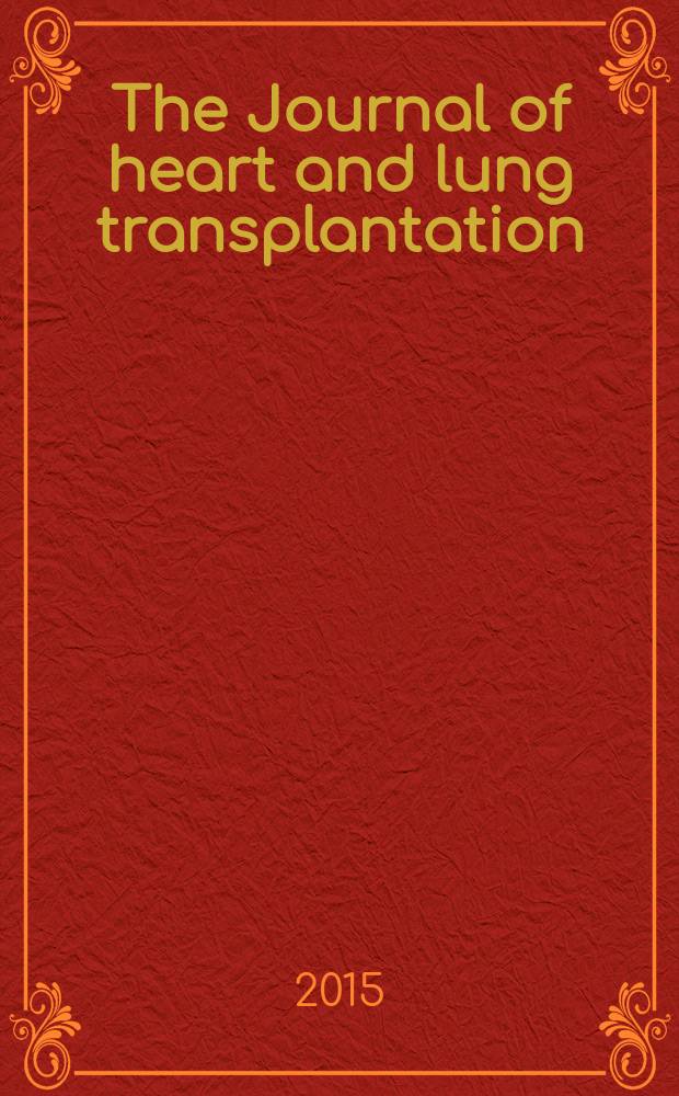 The Journal of heart and lung transplantation : The offic. publ. of the Intern. soc. for heart transplantation. Vol. 34, № 1 : Lung transplantation