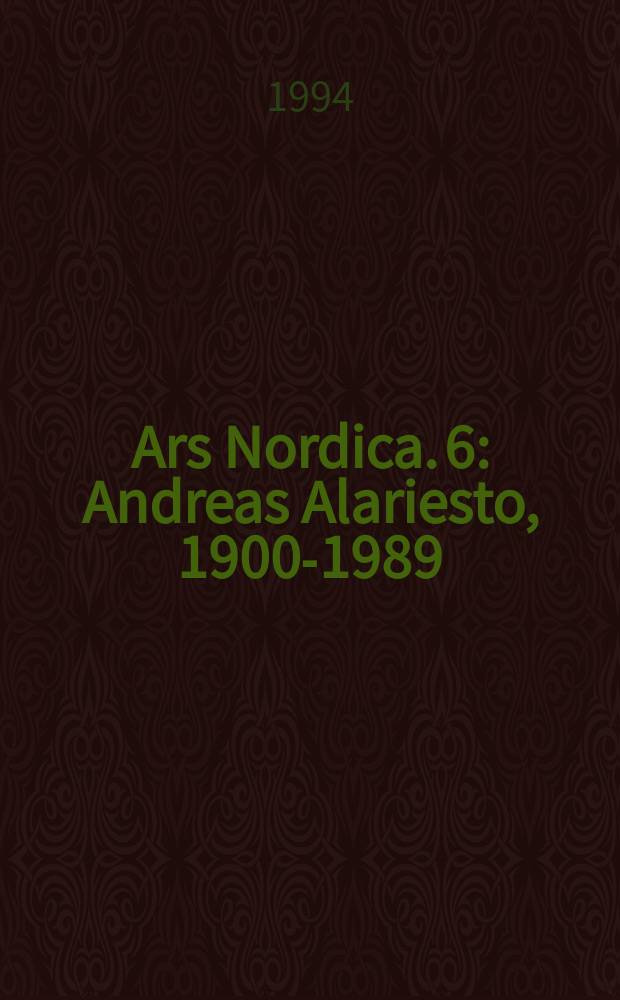Ars Nordica. 6 : Andreas Alariesto, 1900-1989 = Андреас Алариесто, 1900-1989