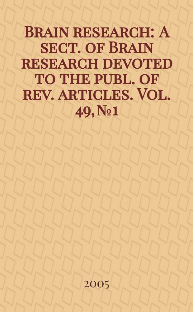 Brain research : A sect. of Brain research devoted to the publ. of rev. articles. Vol. 49, № 1
